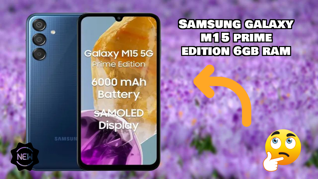 Samsung Galaxy M15 Prime Edition 6GB RAM vs Competitors: Best Budget Winner