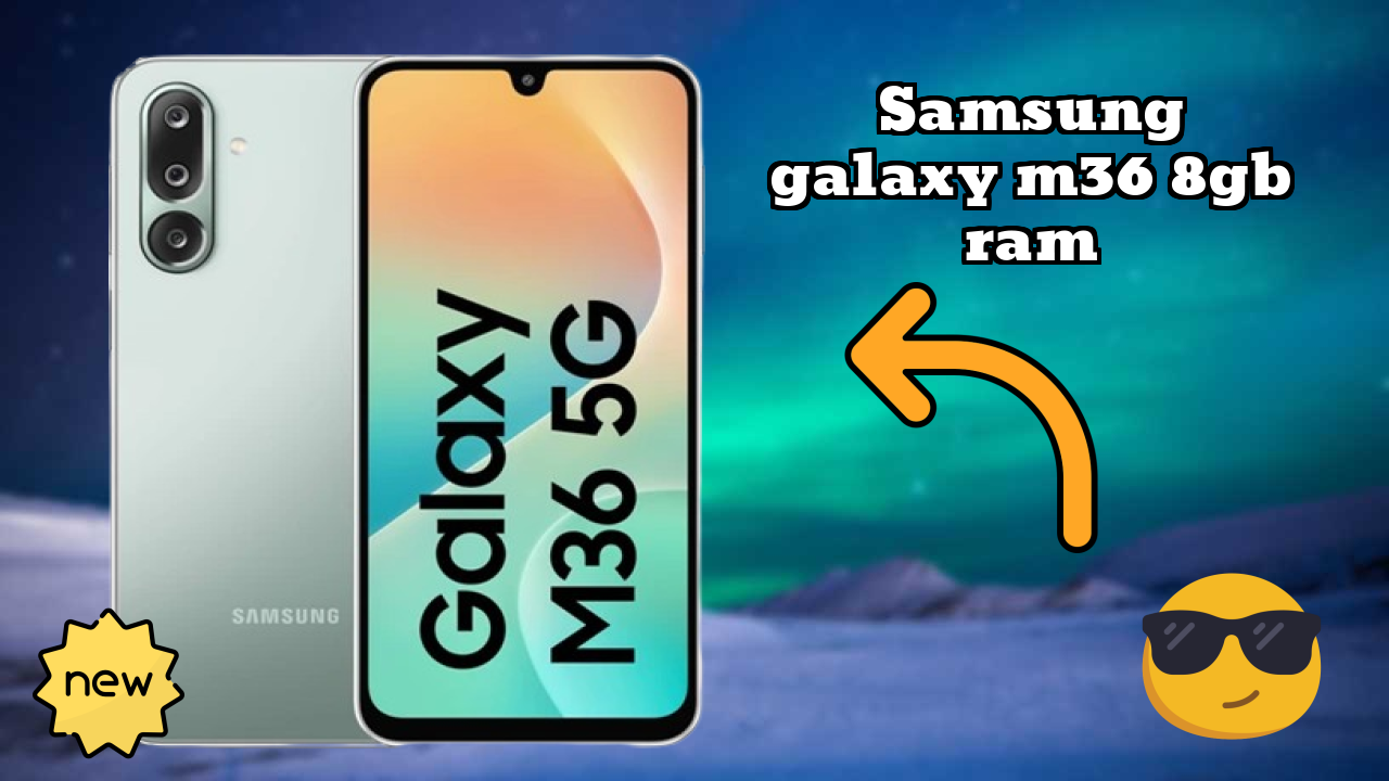 Samsung Samsung Galaxy M36 8GB RAM - Complete Guide & Best Deals